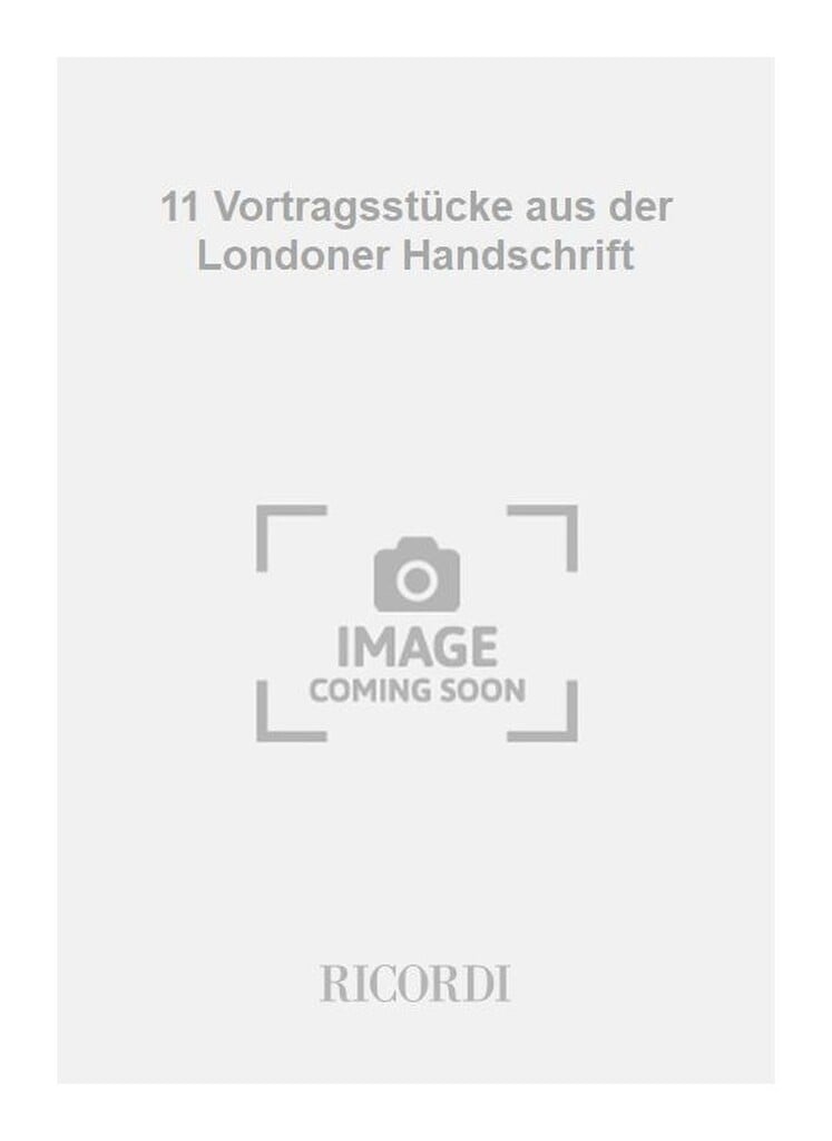 11 Vortragsstücke aus der Londoner Handschrift